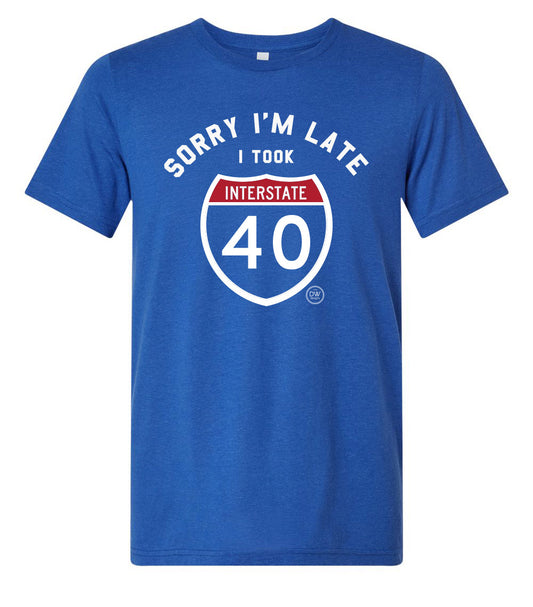 The Sorry I'm Late I-40 Tee