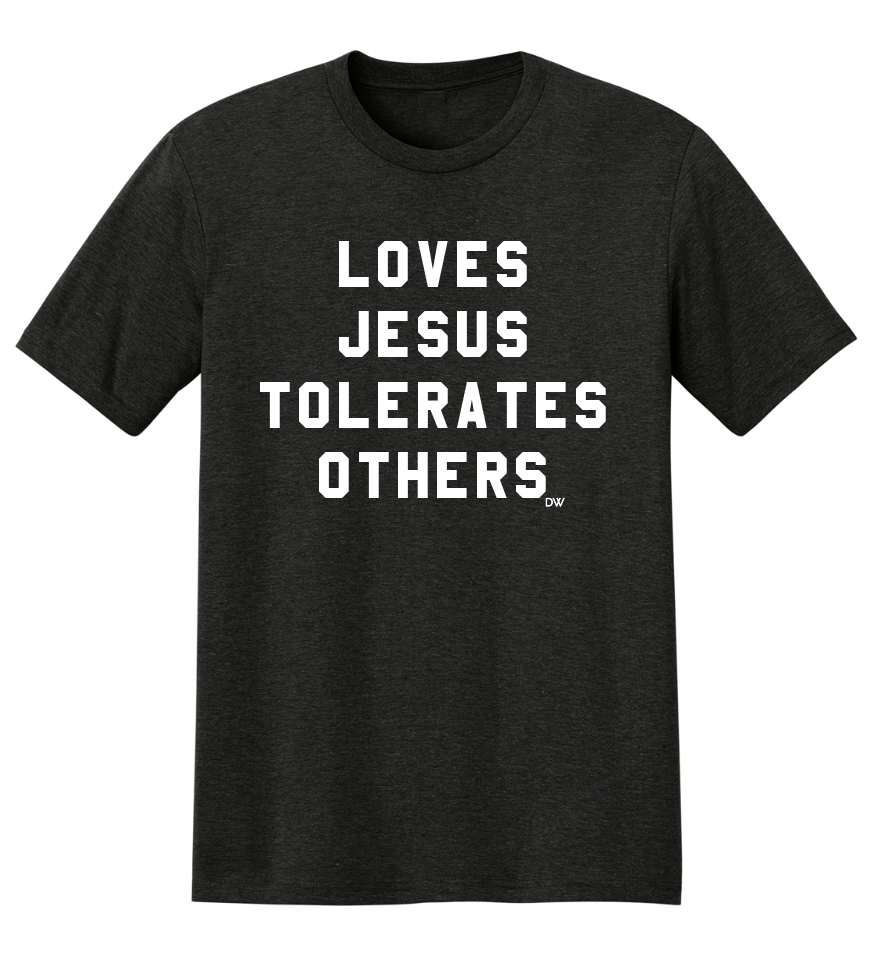 The Loves Jesus Tolerates Others Tee