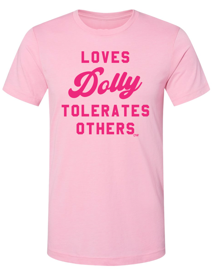 The Loves Dolly Tolerates Others Tee