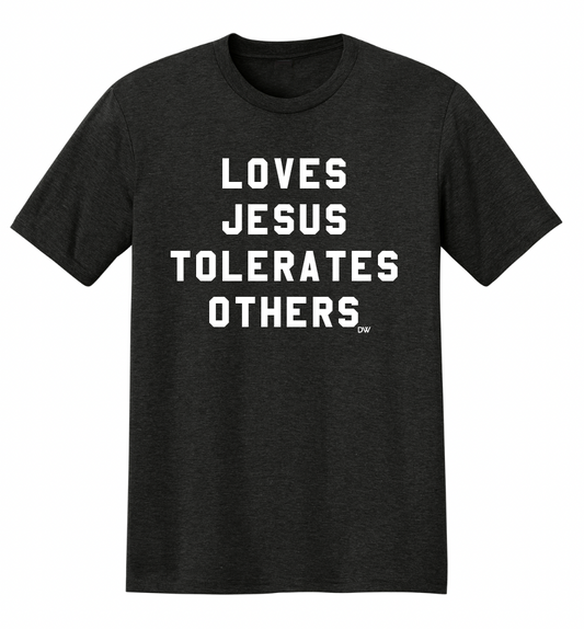 The Loves Jesus Tolerates Others Tee